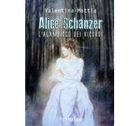Alice Schanzer. L'alambicco dei ricordi. Nuova ediz.