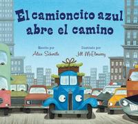 Alice Schertle El Camioncito Azul Abre El Camino (Libro di cartone)