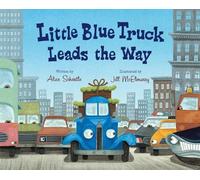Little Blue Truck Leads the Way: A City Adventure Story About Teamwork and Kindness for Children (Ages 4-8)