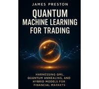 Alice Schwartz James Preston Quantum Machine Learning for Trading (Tascabile)