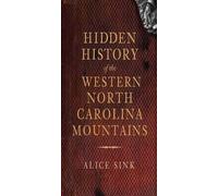 Alice Sink Hidden History of Western North Carolina Mountains (Tascabile)