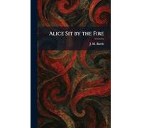 Alice Sit by the Fire