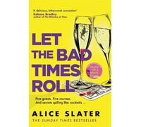 Alice Slater Let the Bad Times Roll (Tascabile)