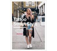 Tattoo Street Style: London, Brighton, Paris, Berlin, Amsterdam, New York, LA, Melbourne [Lingua inglese]