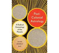 Postcolonial Astrology: Reading the Planets through Capital, Power, and Labor