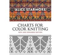 Alice Starmore Charts for Color Knitting (Tascabile)