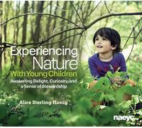 Alice Sterling Honig Experiencing Nature With Young Children (Tascabile)