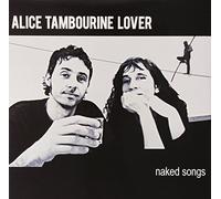 Alice Tambourine Lover - Naked Songs