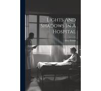 Alice Terton Lights And Shadows In A Hospital (Tascabile)