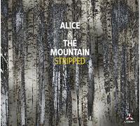 Alice & The Mountain - Stripped