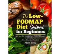 Alice Tony The Low-FODMAP Diet Cookbook for Beginners (Tascabile)