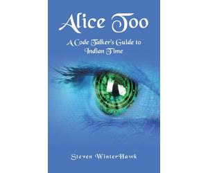 Alice Too: A Code Talker’s Guide to Indian Time