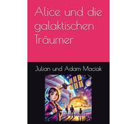 Alice und die galaktischen Träumer