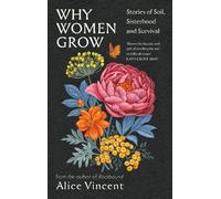 Alice Vincent Why Women Grow (Copertina rigida)