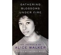 Alice Walker Gathering Blossoms Under Fire (Copertina rigida)