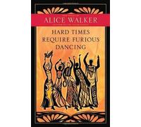 Alice Walker Hard Times Require Furious Dancing (Tascabile)