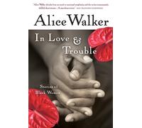 In Love & Trouble: Stories of Black Women by Walker Alice Walker