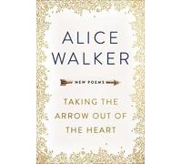 Alice Walker Taking the Arrow out of the Heart (Tascabile)