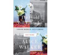 Alice Walker The World Will Follow Joy (Copertina rigida)