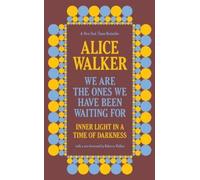 Alice Walker We Are the Ones We Have Been Waiting for (Tascabile)