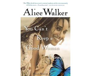 Alice Walker You Can't Keep a Good Woman Down (Tascabile)