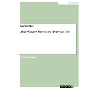 Alice Walker's Short Story "Everyday Use"