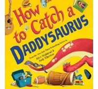 Alice Walstead How to Catch a Daddysaurus (Copertina rigida) How to Catch