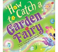 Alice Walstead How to Catch a Garden Fairy (Copertina rigida) How to Catch