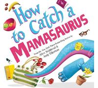 Alice Walstead How to Catch a Mamasaurus (Copertina rigida) How to Catch