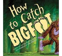 Alice Walstead How to Catch Bigfoot (Copertina rigida) How to Catch