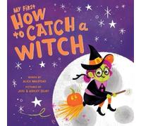 Alice Walstead My First How to Catch a Witch (Libro di cartone) How to Catch