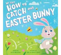 Alice Walstead My First How to Catch the Easter Bunny (Libro di cartone)