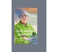 ALICE WALTON BIOGRAPHY: From Family Fortune to Cultural Icon - Transforming Art, Education, and Society