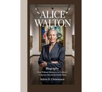 ALICE WALTON BIOGRAPHY: From Walmart Heiress to Art Collector - A Journey Beyond the Family Name