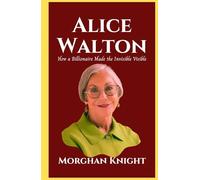 ALICE WALTON: How a Billionaire Made the Invisible Visible