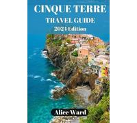 Alice Ward Cinque Terre Travel Guide 2024 (Tascabile) Alice Wanderlust