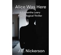 Alice Was Here A Samantha Leary Psychological Thriller: Samantha Leary Psychological Thrillers: 17