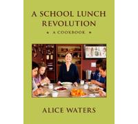 Alice Waters A School Lunch Revolution (Copertina rigida)