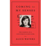 Alice Waters Coming to My Senses (Copertina rigida)