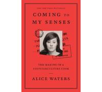 Alice Waters Coming to My Senses (Tascabile)