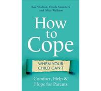 Alice Welham Ursula Saunders Roz Shaf How to Cope When Your Child Ca (Tascabile)