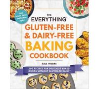 Alice Wiggins The Everything Gluten-Free & Dairy-Free Baking Cookboo (Tascabile)