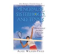 Alice Wilson-Fried Menopause, Sisterhood, and Tennis (Copertina rigida)