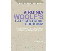 Alice Wood Virginia Woolf's Late Cultural Criticism (Tascabile)
