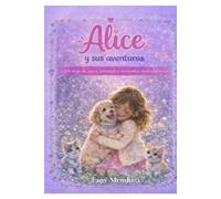 Alice y sus aventuras: Un viaje de amor, amistad y momentos inolvidables