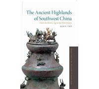 Alice Yao The Ancient Highlands of Southwest China (Tascabile)