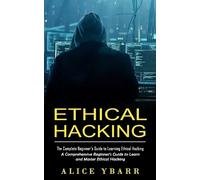 Alice Ybarr Ethical Hacking (Tascabile)