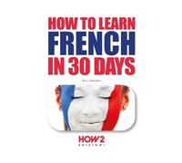 Alice Zanzottera How to Learn French in 30 Days (Tascabile)