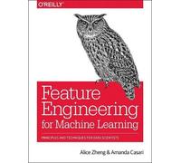Alice Zheng Feature Engineering for Machine Learning (Tascabile)