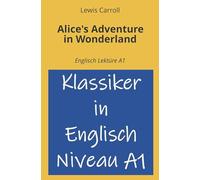 Alice's Adventure in Wonderland: Englisch Lektüre A1